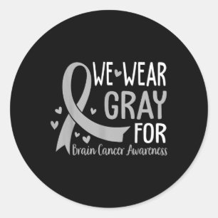 In May We Wear Grey Brain Cancer Awareness Month  Classic Round Sticker