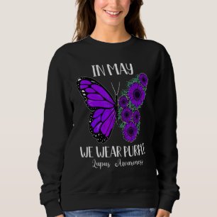 In May We Wear Purple For Lupus Awareness Flower B Sweatshirt