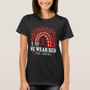 In May We Wear Red For Stroke Awareness Ribbon Rai T-Shirt
