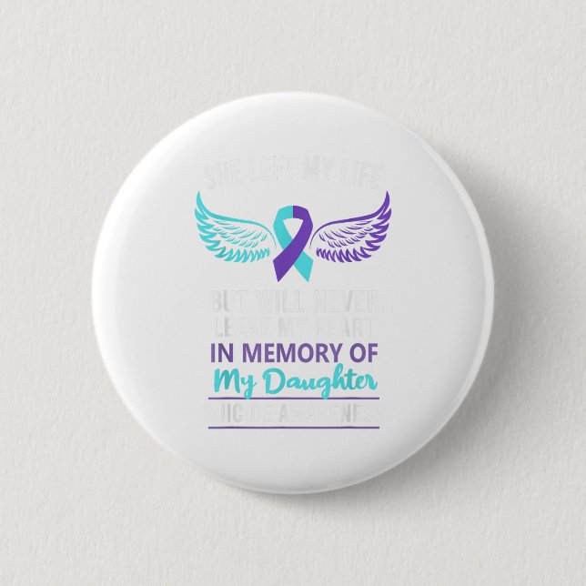 In Memory Of Daughter Suicide Awareness Prevention 6 Cm Round Badge (Front)