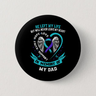 In Memory Of My Dad Loss Of Father Suicide Awarene 6 Cm Round Badge