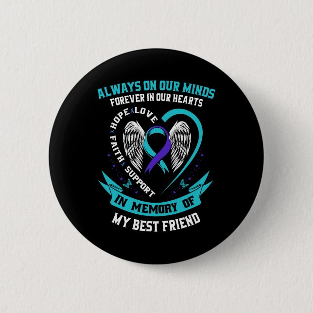 In Memory Of My Friend Suicide Awareness Prev  6 Cm Round Badge (Front)