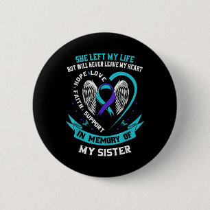 In Memory Of My Sister Suicide Awareness Preventio 6 Cm Round Badge