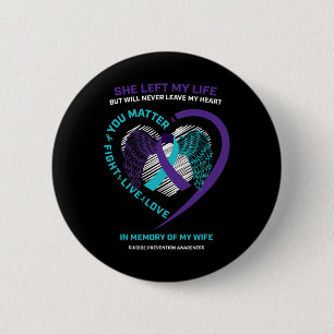 In Memory Of My Wife Suicide Prevention Awareness  6 Cm Round Badge