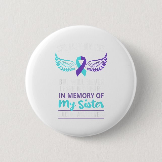 In Memory Of Sister Suicide Awareness Prevention  6 Cm Round Badge (Front)