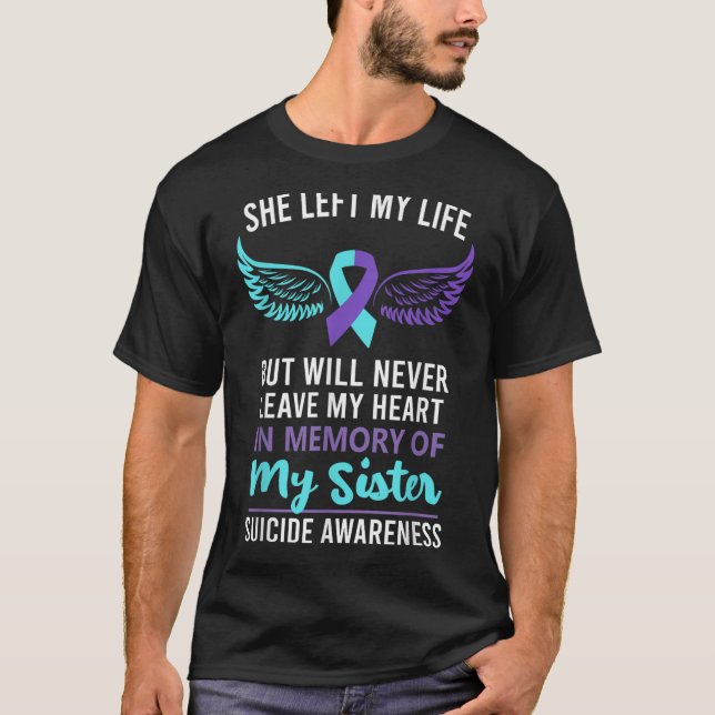 In Memory Of Sister Suicide Awareness Prevention  T-Shirt (Front)