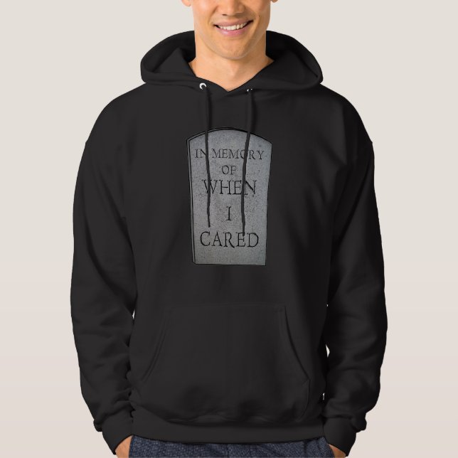 In Memory Of When I Cared Goth Punk Emo  Sarcastic Hoodie (Front)