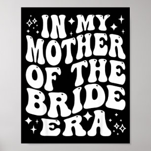 in Mother of The Bride Era Mum Wedding Bridal Poster