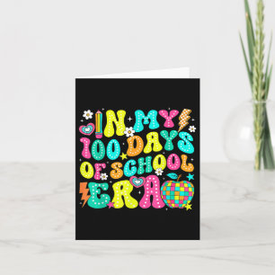 In My 100 Days Of School Era 100th Day Of School G Card