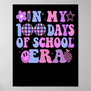 In My 100 Days Of School Era 100th Day Of School R Poster