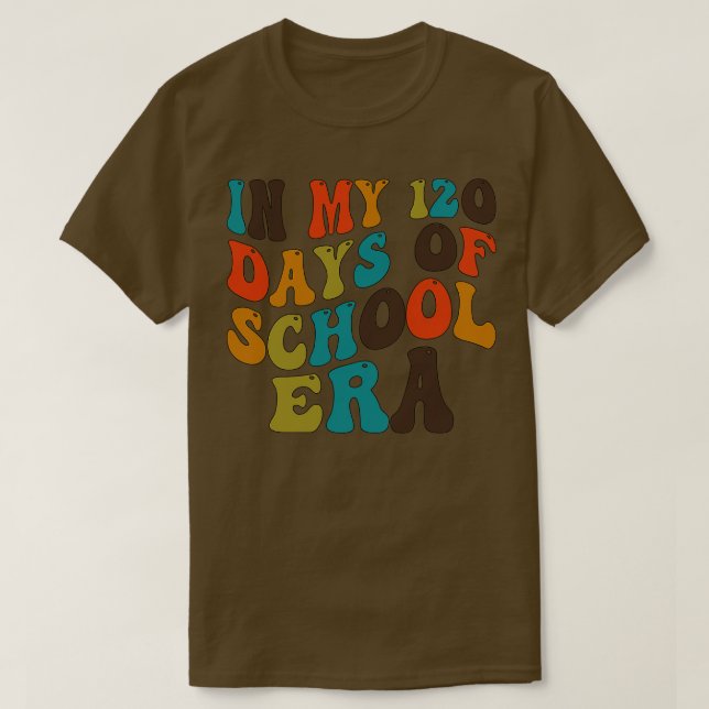 In My 120 Days of School Era T-Shirt (Design Front)