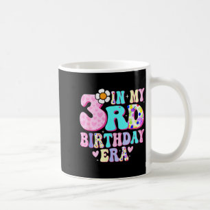 In My 3rd Birthday Era Girl Gifts Three Bday 3 Yea Coffee Mug
