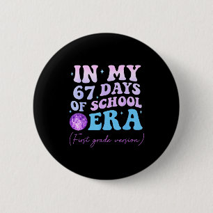 In My 67 Days Of School Era First Grade Version Di 6 Cm Round Badge