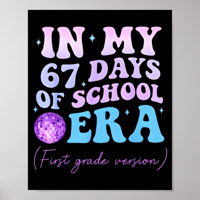 In My 67 Days Of School Era First Grade Version Di Poster (Front)