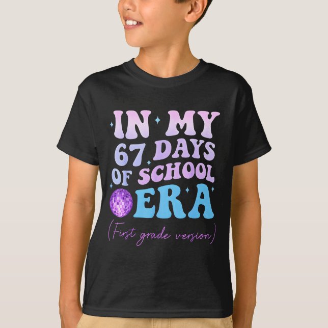 In My 67 Days Of School Era First Grade Version Di T-Shirt (Front)