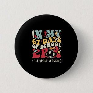 In My 67 Days Of School Era Meme Kids Youths 1st G 6 Cm Round Badge
