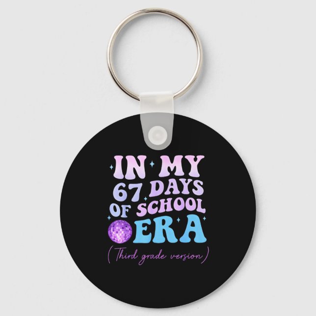 In My 67 Days Of School Era Third Grade Version Di Key Ring (Front)
