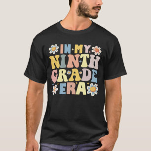 In My 9th Ninth Grade Era Back To School T-Shirt