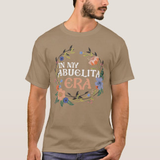 in My Abuelita Era Hispanic Grandma Abuela Meicana T-Shirt