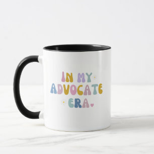 in my advocate era advocating advocacy  mug