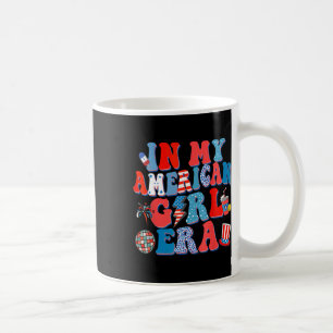 In My American Girl Era Groovy 4th Of July Indepen Coffee Mug