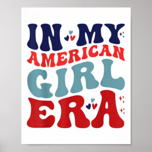 In My American Girl Era Groovy American Girl 4th O Poster