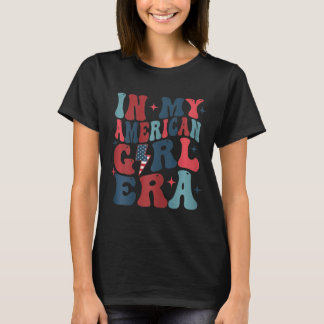 In My American Girl Era Retro 4th Of July Fourth G T-Shirt