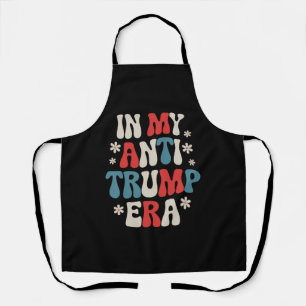 In My Anti Trump Era 2024 Anti MAGA Anti Republic Apron