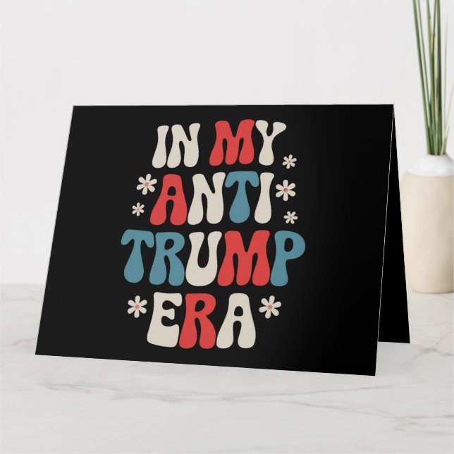 In My Anti Trump Era 2024 Anti MAGA Anti Republic Card (Front)