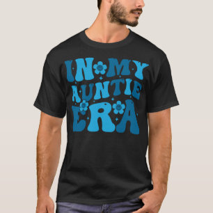 In My Aunt Auntie Era Retro Groovy Funny Aunt (On  T-Shirt