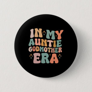 In My Auntie Godmother Era Announcement For Mother 6 Cm Round Badge