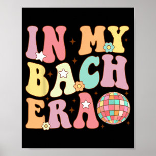 In My Bach Era Groovy Bride Squad Bridesmaid Bache Poster