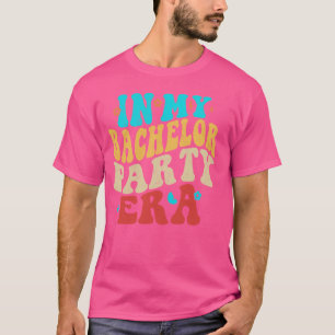In My Bachelor Party Era Groom Funny Tee Stag Part