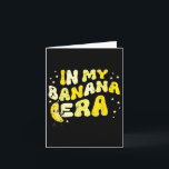 In My Banana Era Groovy Funny Fruit Food Meme Wome Card<br><div class="desc">In My Banana Era Groovy Funny Fruit Food Meme Women Men Kids</div>