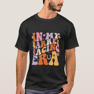 In My Barrel Racing Era Groovy Retro Cowgirl Barre T-Shirt