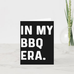 In My Bbq Era - Barbequing Barbeque Food Steak Por Card