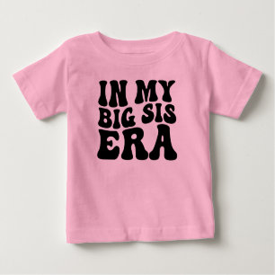 In My Big Sis Era, Funny Toddler, Trendy Baby T-Shirt