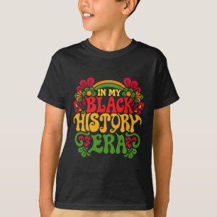 In My Black History Era Retro Black History Month T-Shirt