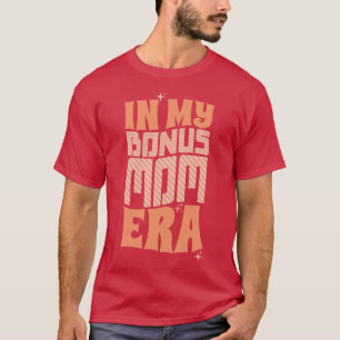In My Bonus Mom Era T-Shirt