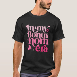 In My Bonus Mum Era Retro Mum Life Mother s Day 20 T-Shirt