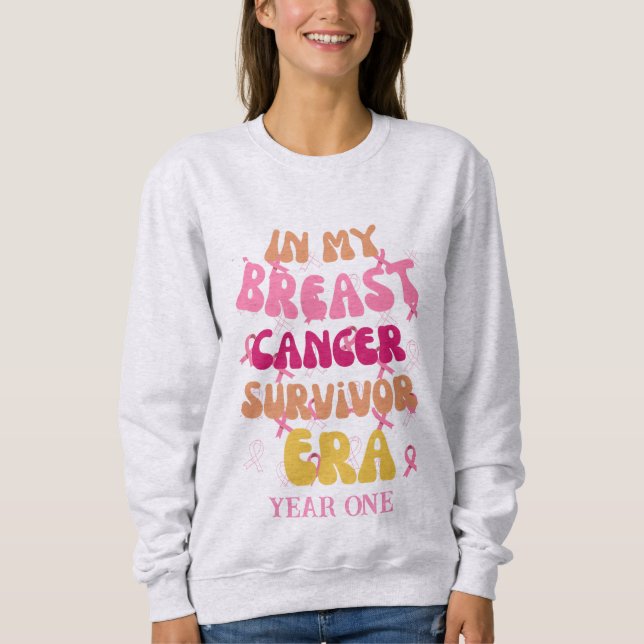 In my breast cancer survivor era, cancer survivor sweatshirt (Front)