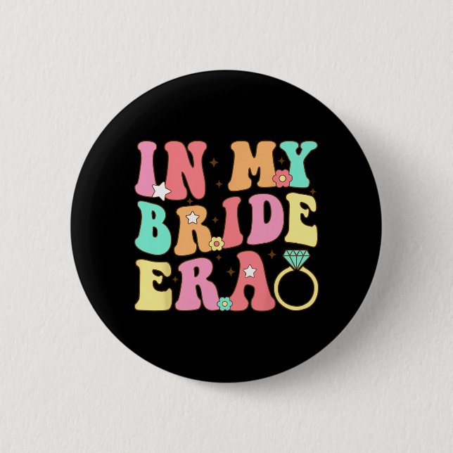 In My Bride Era Bride Bridesmaid Wedding Bachelore 6 Cm Round Badge (Front)