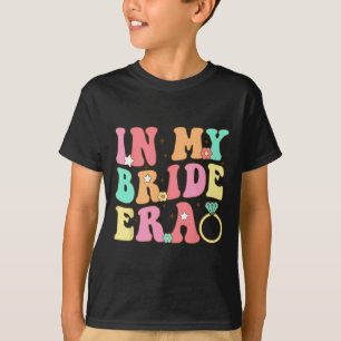 In My Bride Era Bride Bridesmaid Wedding Bachelore T-Shirt