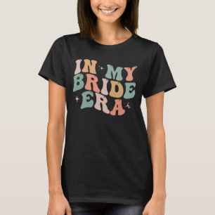 In My Bride Era Funny Retro Groovy Wedding Engagem T-Shirt
