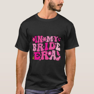 In My Bride Era Groovy Bride Bachelorette Party Br T-Shirt