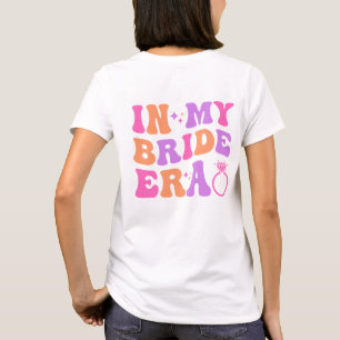 In my Bride era T-Shirt