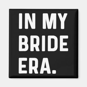 In My Bride Era - Wedding Bachelorette Day Honeymo Magnet
