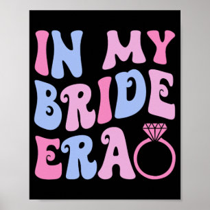 In My Bride Era Wedding Bridal Party Engagement Ba Poster