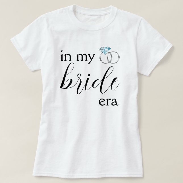 In My Bride Era Wedding Rings Silver Bachelorette T-Shirt (Design Front)