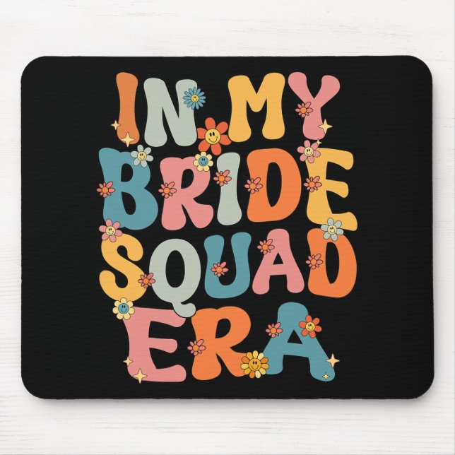 In My Bride Squad Era Groovy Bride Squad Bachelore Mouse Pad (Front)